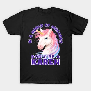 In A World Of Unicorns Don't Be A Karen Sarcastic Design T-Shirt